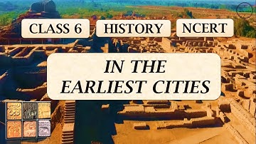In the Earliest Cities Class 6 History | Class 6 History Chapter 3 | NCERT