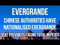 EVERGRANDE HAS BEEN NATIONALISED BY CHINESE AUTHORITIES. International Debt Providers Face Wipeout.