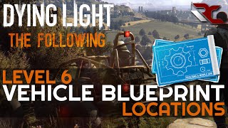 Dying Light The Following Best Car Part Upgrade Locations Level 6 Military Blueprints Guide
