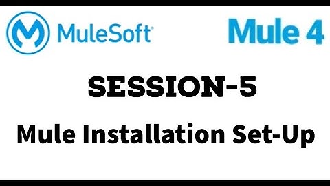 MuleSoft | Mule ESB 4 | Session 5 |  Mule 4 installation set-up