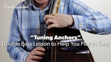 "Tuning Anchors" - How to Find the Notes & Play Them in Tune. Double Bass Lesson
