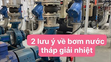 2 lưu ý về bơm tháp giải nhiệt, tránh hư hỏng chiller