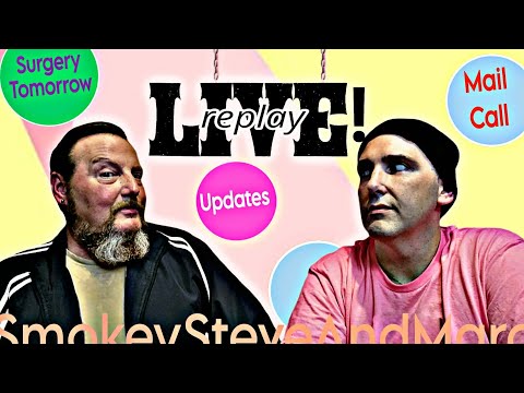 Replay LIVE Updates, Chit-chat and Mail Call! #smokeysteveandmarc #updates #health