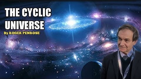 The cyclic universe. | (CCC model by Roger Penrose)| conformal cyclic cosmology | ROSAT | English