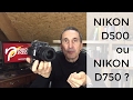 Nikon D500 vs Nikon D750, comparaison et lequel choisir ? Avis, conseils, tests