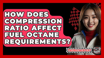 How Does Compression Ratio Affect Fuel Octane Requirements? - The Racing Xpert