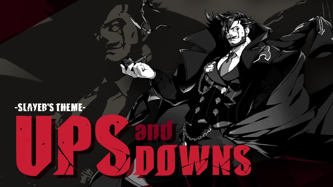 Ups and Downs -Theme of Slayer- ( Guilty Gear Music Video ) Ups and Downs -Theme of Slayer- ( Guilty Gear Music Video )