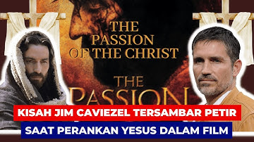 Kisah Jim Caviezel Tersambar Petir Saat Perankan Yesus Dalam Film Passion of The Christ