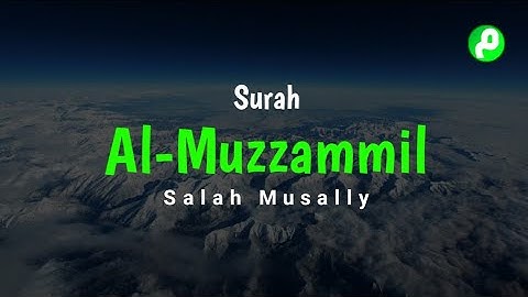 Surah Al-Muzzammil سورة المزمل Salah Musally صلاح مصلي Murottal Merdu (HD)