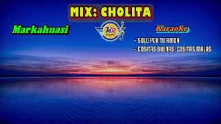 MIX CHOLITA (D) Markahuasi - CUMBIA - KARAOKE