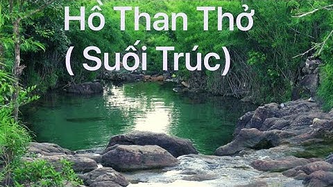 Hồ Than Thở ( Suối Trúc )- Dầu Tiếng- Bình Dương : Địa điểm picnic du lịch Bình Dương