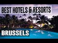 Best Hotels and Resorts in Brussels Belgium