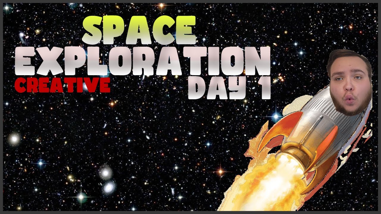 Space Exploration Creative Mode - Day 1 - YouTube