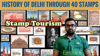 History of Delhi through 40 Postage Stamps | Stamp Tourism Indian Globetrotting | Episode 8 Delhi