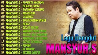 Kumpulan Lagu Dangdut Lawas Terbaik Mansyur S   Nostalgia Original Tajamnya Karang