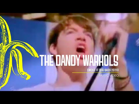 The Dandy Warhols - Smoke It (Big Bass 2020)