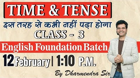 Time & Tense | Class 3 | English Foundation Live Class by Dharmendra Sir (Offline/ Online)
