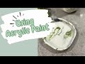 Working With Acrylic Paint