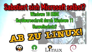 Sabotiert sich Microsoft selbst? Windows 10 Ende - dann lieber gleich zu "Linux" - [GERMAN]