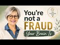 You're Not a Fraud — Your Brain Just Thinks You Are