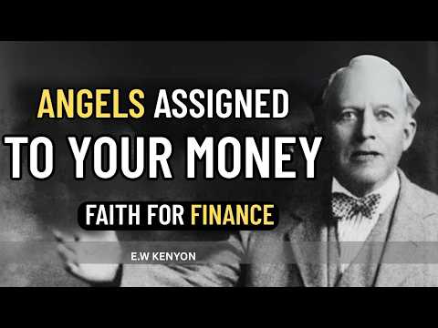 The Ministry of Angels and how to minister to your Finance | E.W. Kenyon Revelations