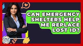 Can Emergency Shelters Help Me Replace Lost ID? - Child Welfare Network