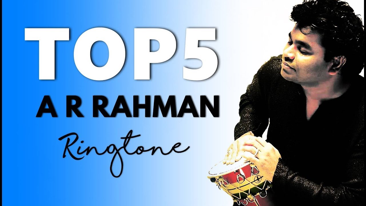 5 Best A R Rahman Ringtones Download A R Rahman Best Ringtones 2018 