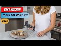 ✅ Best Kitchen Torch For Home Use | Best Cooking Torch | Best Kitchen Torches - 2025 (Buying Guide)