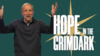 Hope In The Grimdark | Pastor Bryan Wilkerson