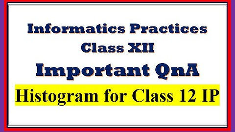 important QnA Creating histogram in Python | Class 12 Informatics Practices