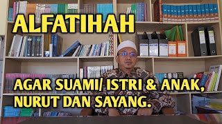 FATIHAH AGAR SUAMI/ ISTRI & ANAK NURUT DAN SAYANG.