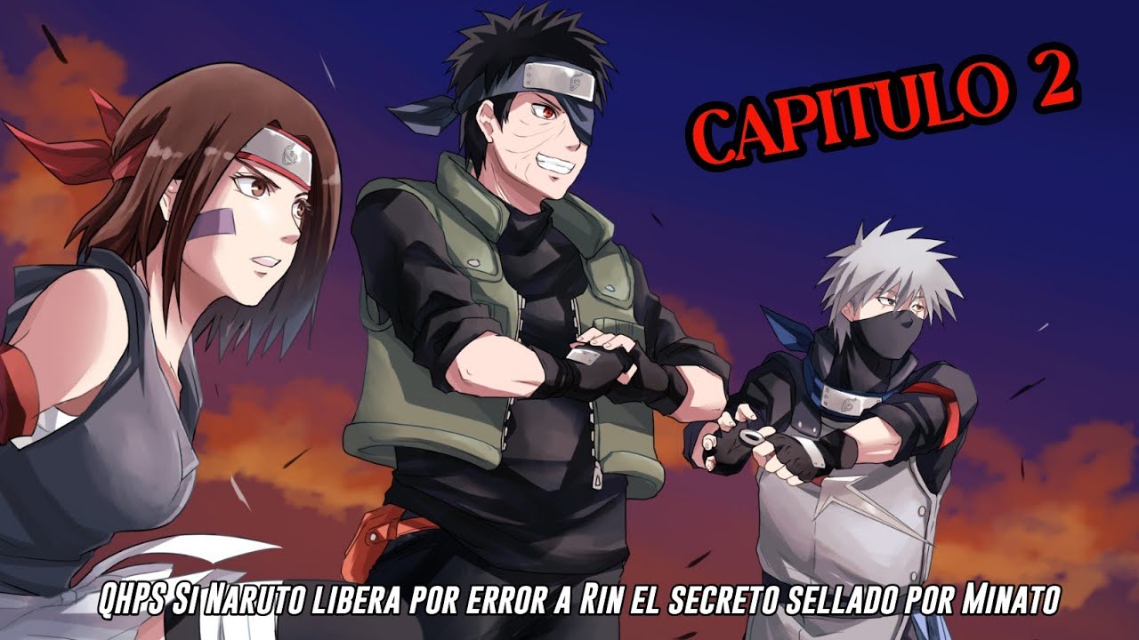 QHPS Si Naruto toca el Pergamino Prohibido y Despierta a Rin la Alumna sellada  del 4 Hokage:/ Cap 2