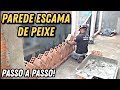 ÚNICO PASSO A PASSO NA PRATICA SOBRE PAREDE ESCAMA DE PEIXE