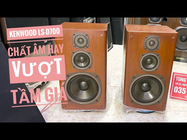 Loa Kenwood Ls-D700 chất âm hay vượt tầm giá,giá thì quá là ngon