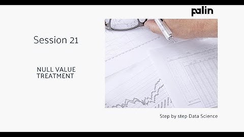 Session 21 : Data Science Course - Missing value and Null Value Treatment
