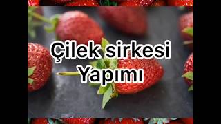 ÇİLEK SİRKESİ NASIL YAPILIR FAYDALARI NELERDİR