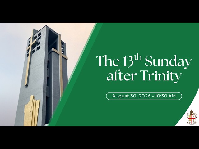 The 13th Sunday after Trinity service - August 30, 2026