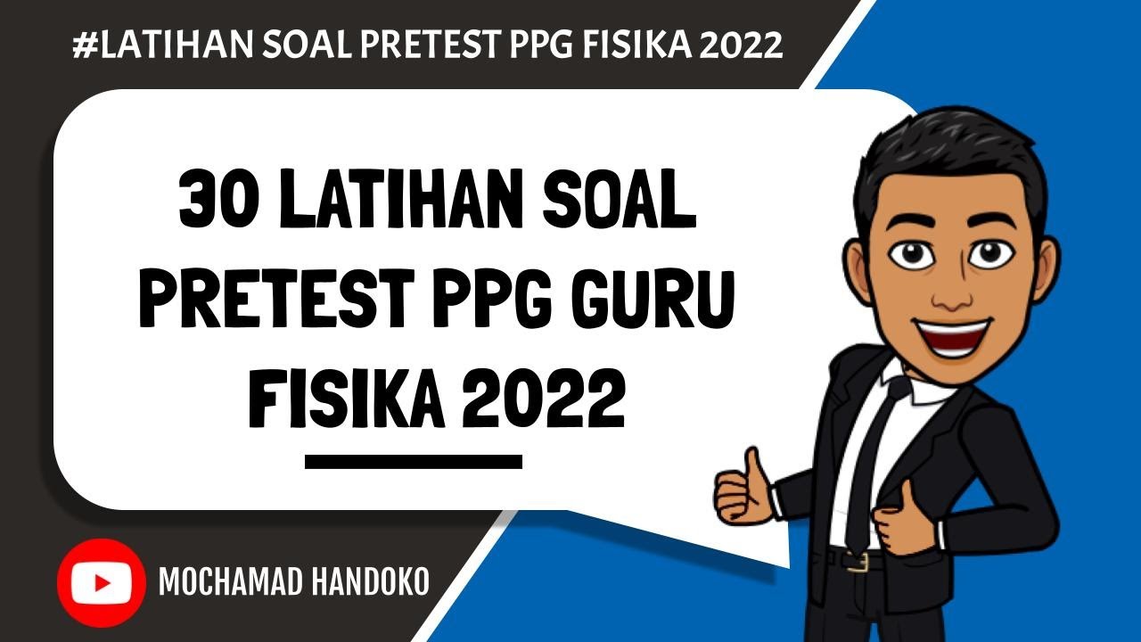 30 Latihan Soal Pretest PPG 2022 Guru Fisika dan Kunci Jawaban