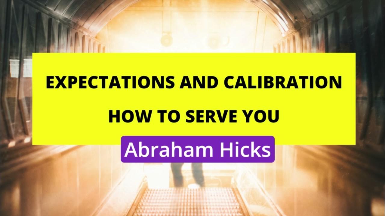 Abraham Hicks Expectations and calibration how to serve you YouTube