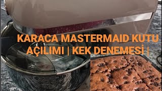 KARACA MASTERMAID MUTFAK ŞEFİ KUTU AÇILIMI | KEK DENEMESİ |