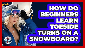 How Do Beginners Learn Toeside Turns On A Snowboard? - Ask A Ski Bum