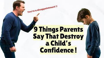 9 Phrases That Secretly Destroy Your Child’s Confidence! (Must Watch)