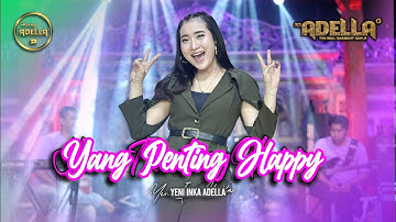 YANG PENTING HAPPY - Yeni Inka Adella - OM ADELLA