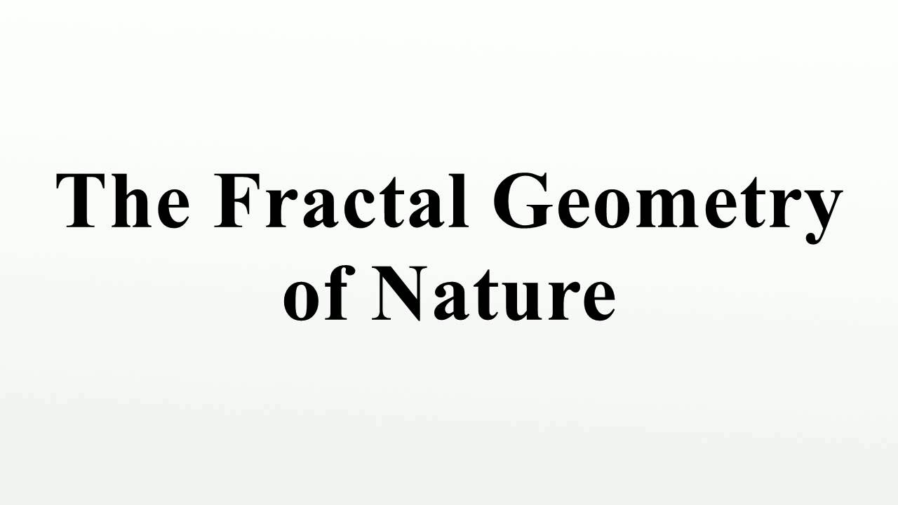 The Fractal Geometry of Nature - YouTube