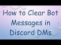 How to Clear Bot Messages in Discord DMs