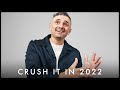 How To CRUSH IT In 2022 - Gary Vaynerchuk Motivation