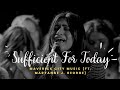 Sufficient For Today Lyrics by  Maverick City Music (Ft. Maryanne J. George)