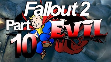 Fallout 2 - EVIL Character Playthrough - Part 10 - 3/14/2018