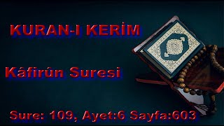 Kuran-ı Kerim Kâfirûn Suresi (Sure:109 , Ayet:6, Sayfa:603, Cüz:30)