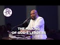The Making of God's Leaders - Pastor Tolan Morgan